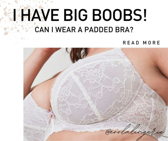 I have Big Boobs; Can I wear a padded bra? – Oola Lingerie Store