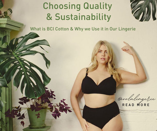 Choosing Quality and Sustainability: Why We Use BCI Cotton in Our Lingerie